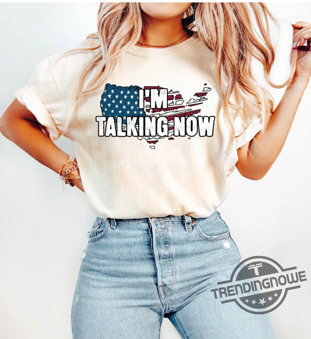 Im Talking Now Trump T Shirt Im Talking Now Shirt Republican Shirt Election Day Shirt Poll Day Merch