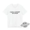 I Have A Concept Of A Plan Shirt Presidential Debate Shirt Trump Kamala Unisex Shirt Sweatshirt Hoodie trendingnowe 1