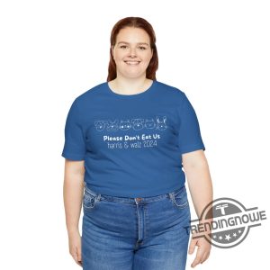 Please Dont Eat Us Shirt Harris Walz 2024 Funny Political T Shirt Kamala Harris T Shirt trendingnowe 2