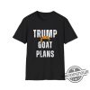 Funny Trump Wig Trump Goat Plans Shirt Political Tee Novelty Shirt Humorous Graphic Shirt President Parody Apparel trendingnowe 1