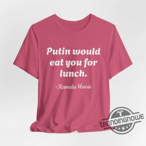 Putin Would Eat You For Lunch Shirt Shirt Debate 2024 Harris Trump Election Campaign Shirt Presidential Race Merch Shirt trendingnowe 3