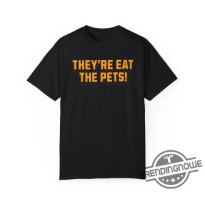 Theyre Eating The Pets Shirt Pro Kamala Harris Debate T Shirt Cute Dog Graphic Funny Political Dog Lover Tee trendingnowe 3