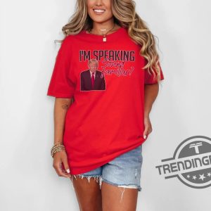 Trump Debate Im Speaking Shirt Shirt Debate 2024 Harris Trump Election Campaign Shirt Presidential Race Merch Shirt trendingnowe 3