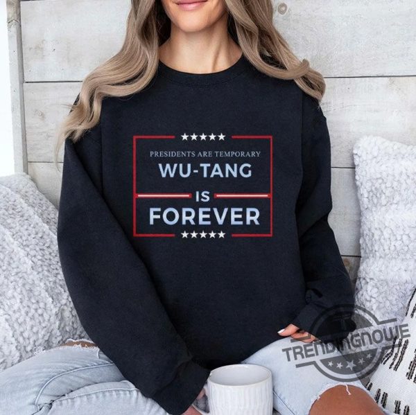 Presidents Are Temporary Wu Tang Is Forever Shirt trendingnowe 2