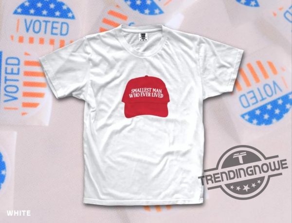 Smallest Man Who Ever Lived Maga Hat Shirt Kamala Harris And Tim Walz T Shirt Taylor Swift T Shirt Kamala Harris Shirt trendingnowe 1