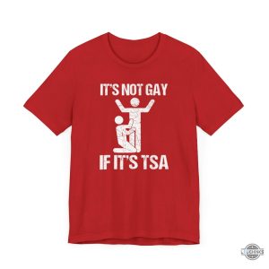 lgbt funny its not gay if its tsa shirt