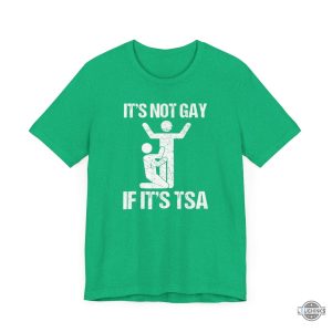 lgbt funny its not gay if its tsa shirt