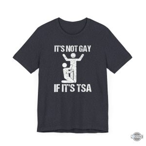 lgbt funny its not gay if its tsa shirt