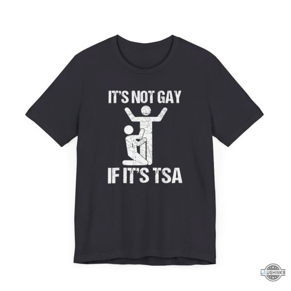 lgbt funny its not gay if its tsa shirt