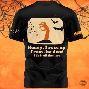 taylor swift halloween costume honey i rose up from the dead 3d t shirt sweatshirt hoodie gift for swifties laughinks 2