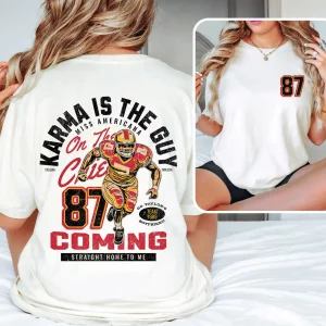 Karma Is The Guy On The Chiefs Shirt Travis Kelce 87 Shirt Swiftie Sweatshirt Kansas City Football Shirt Game Day Swiftie Tee