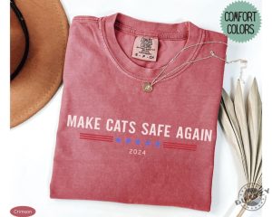 Make Cats Safe Again Funny 2024 Presidential Election Shirt Make Dogs Safe Tshirt Make Pets Safe Hoodie Funny Debate Quote Sweatshirt Vote For Trump 2024 Shirt giftyzy 3