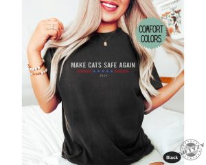 Make Cats Safe Again Funny 2024 Presidential Election Shirt Make Dogs Safe Tshirt Make Pets Safe Hoodie Funny Debate Quote Sweatshirt Vote For Trump 2024 Shirt giftyzy 6