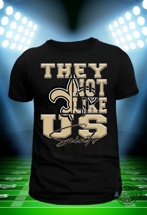 they not like us new orleans saints shirt football fan gift