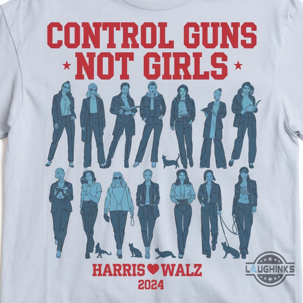 Harris Walz 2024 Control Guns Not Girls Shirt Feminist Tee