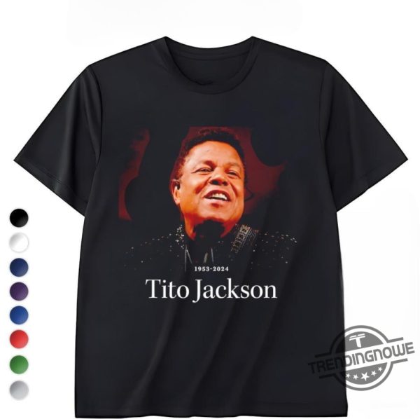 Rest In Peace Tito Jackson Shirt Tito Jackson Love One Another Shirt Tito Jackson T Shirt Tito Jackson 1953 2024 Shirt trendingnowe 1