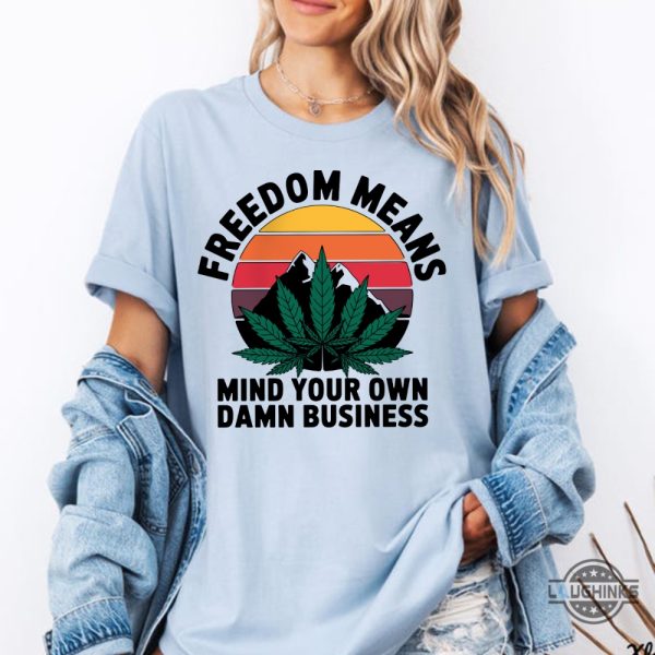 freedom means mind your own damn business cannabis shirt weed tim walz kamala harris 2024 tee laughinks 3