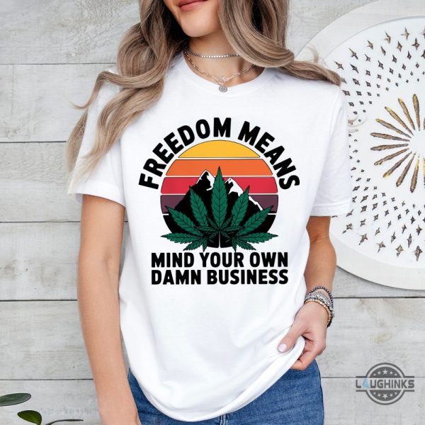 freedom means mind your own damn business cannabis shirt weed tim walz kamala harris 2024 tee laughinks 4