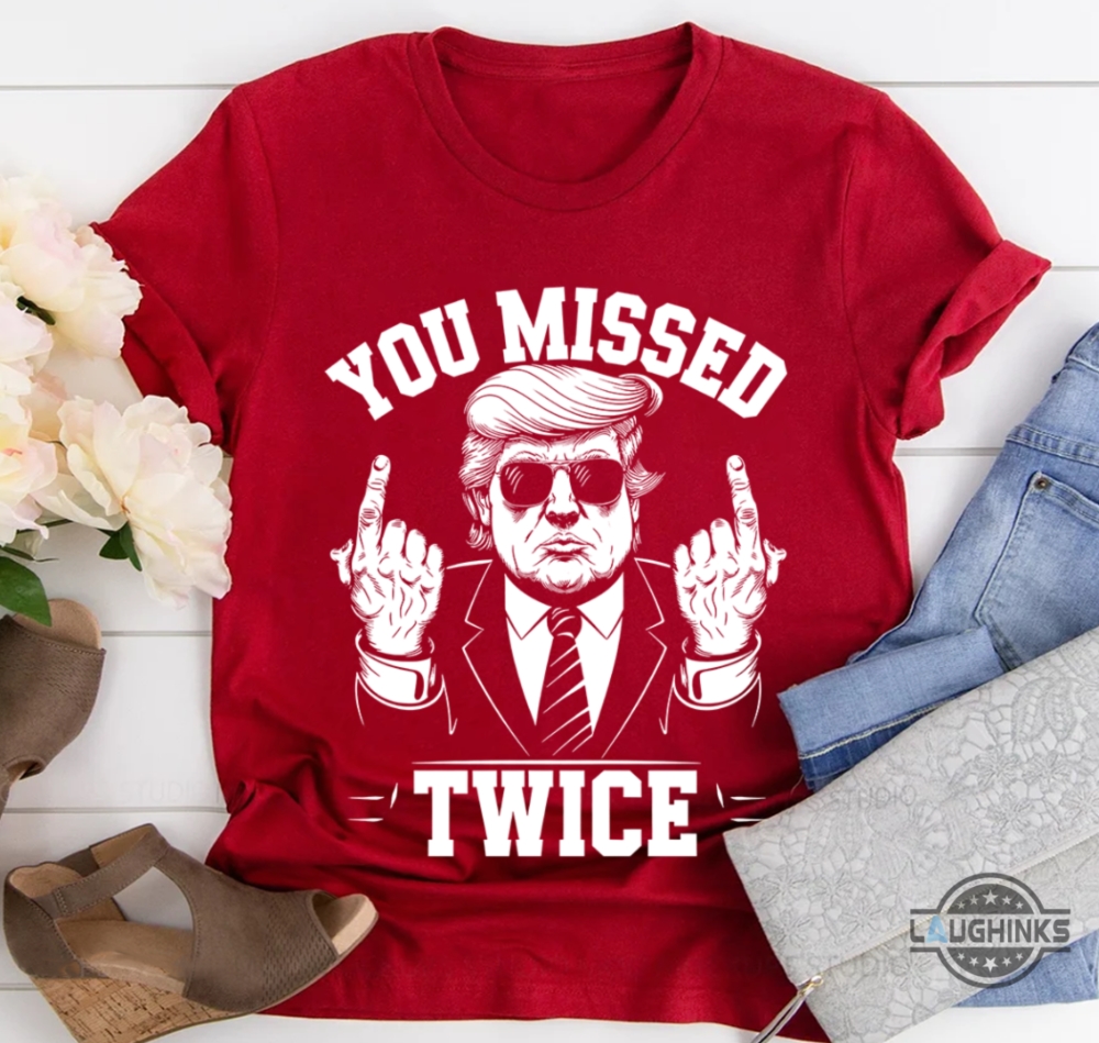 You Missed Twice Donald Trump Assassination Shirt