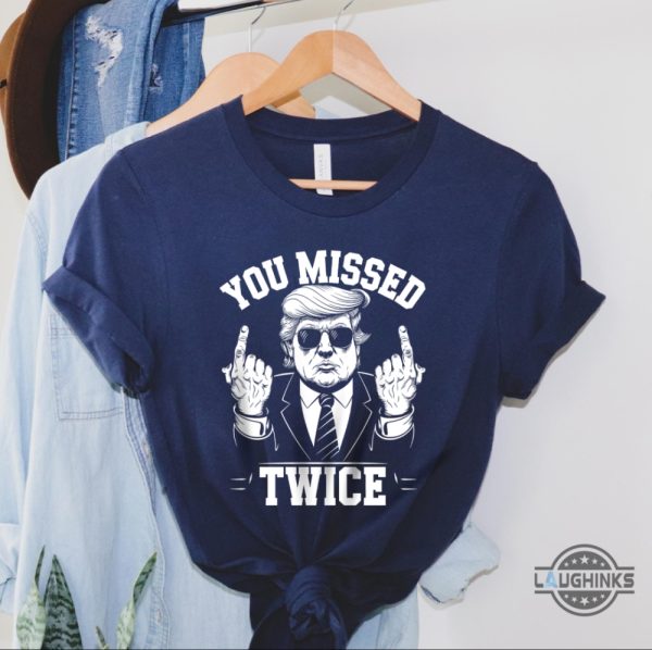 you missed twice donald trump assassination shirt