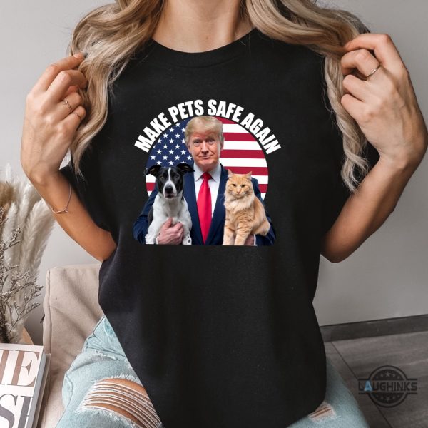 donald trump make pets safe again shirt 2024 cats and dogs 2024 trump debate tee haitians eating pets shirt laughinks 1