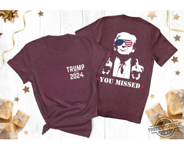 Trump Shirt You Missed Trump Shirt Assassination Attempt Trump T Shirt Middle Fingers Trump Tee Stand With Trump T Shirt trendingnowe 2