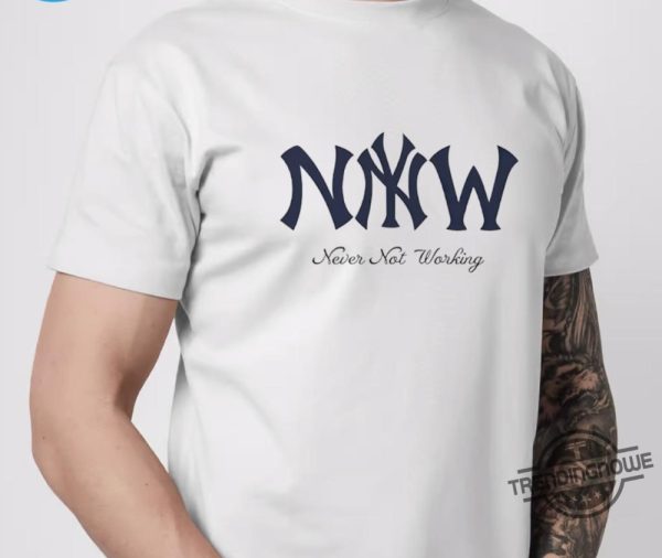 New York Yankees Never Not Working Shirt trendingnowe 1