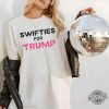 Swifties For Trump T Shirt Trump Eras Shirt Trump Eras Tour Shirt Trump Taylor Swift Shirt Donald Trump Eras Tour Shirt revetee 1