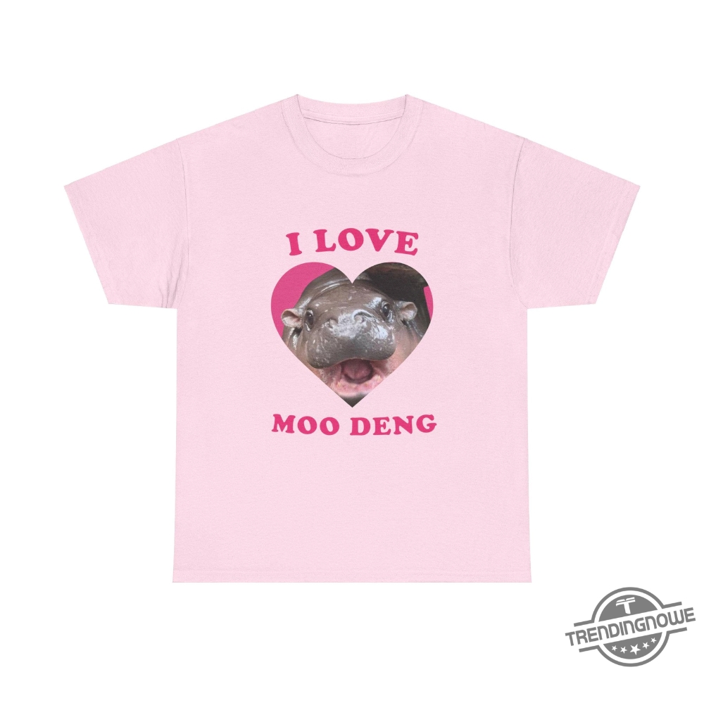 I Love Moo Deng Shirt Moo Deng Shirt Cute Baby Hippo Moo Deng Bouncy Pig In Thai Hippopotamus Shirt Pygmy Hippo Moo Deng Shirt