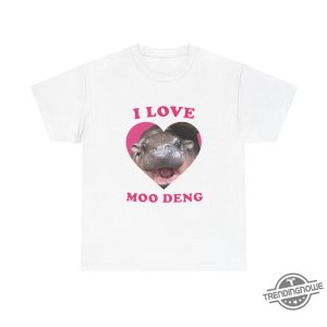 I Love Moo Deng Shirt Moo Deng Shirt Cute Baby Hippo Moo Deng Bouncy Pig In Thai Hippopotamus Shirt Pygmy Hippo Moo Deng Shirt trendingnowe 2