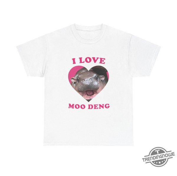 I Love Moo Deng Shirt Moo Deng Shirt Cute Baby Hippo Moo Deng Bouncy Pig In Thai Hippopotamus Shirt Pygmy Hippo Moo Deng Shirt trendingnowe 2