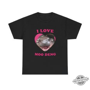 I Love Moo Deng Shirt Moo Deng Shirt Cute Baby Hippo Moo Deng Bouncy Pig In Thai Hippopotamus Shirt Pygmy Hippo Moo Deng Shirt trendingnowe 3