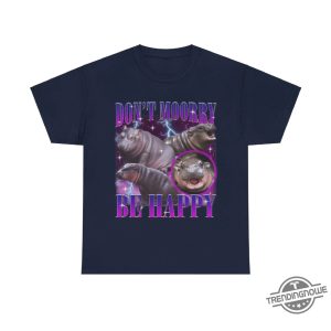 Moo Deng Dont Moory Be Happy Shirt I Love Moo Deng Shirt Baby Pygmy Hippo Moo Deng Shirt Moo Deng Shirt trendingnowe 4