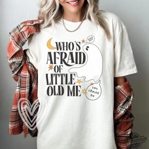 Whos Afraid Of Little Old Me Shirt Halloween Ghost T Shirt Swiftie Fangirl Gift For Her Halloween Shirt Fall Tshirt trendingnowe 2