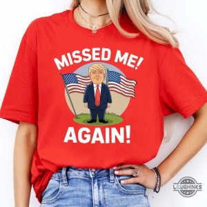 donald trump missed me again shirt trump golfing second assassination attempt tshirt bulletproof pro trump tee laughinks 2