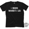 I Broke Wahoos Leg Shirt trendingnowe 1