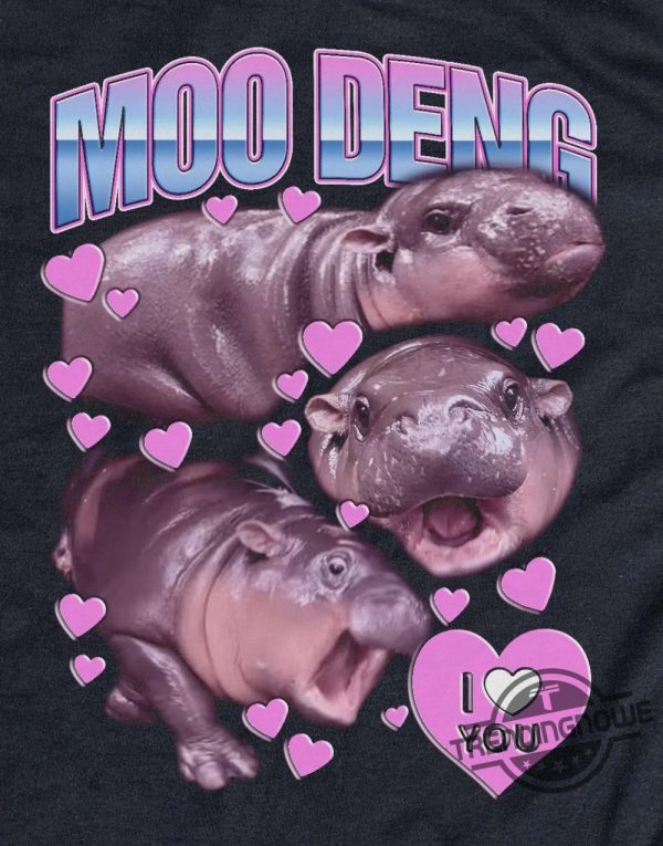 Moo Deng I Love You I Heart You Shirt Hippo Lover Tshirt I Love Moo Deng T Shirt Moo Deng Tee Baby Hippo Sweatshirt trendingnowe 2