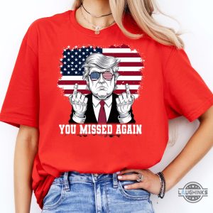 trump you missed again shirt middle finger donald trump assassination shirt shooting tee laughinks 3