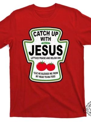 Catch Up With Jesus Funny Ketchup Faith T Shirt Christian Shirt Baptism Gift Catch Up With Jesus Shirt revetee 3