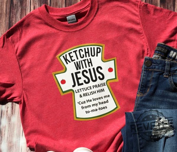 Ketchup With Jesus Shirt Jesus Ketchup Shirt Unisex Jesus Shirt Jesus Shirt Catch Up With Jesus Shirt revetee 1