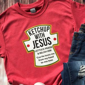 Ketchup With Jesus Shirt Jesus Ketchup Shirt Unisex Jesus Shirt Jesus Shirt Catch Up With Jesus Shirt revetee 2