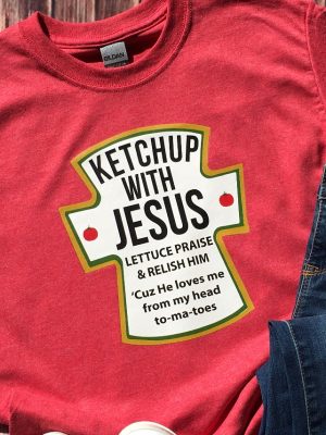 Ketchup With Jesus Shirt Jesus Ketchup Shirt Unisex Jesus Shirt Jesus Shirt Catch Up With Jesus Shirt revetee 2