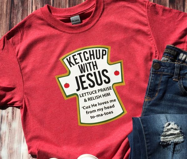 Ketchup With Jesus Shirt Jesus Ketchup Shirt Unisex Jesus Shirt Jesus Shirt Catch Up With Jesus Shirt revetee 2