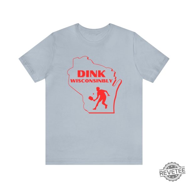 Pickleball Funny Shirt Dink Wisconsinbly Pickleball T Shirt Wisconsin Pickleball Shirt Drink Wisconsinbly Shirt revetee 1