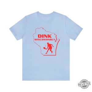 Pickleball Funny Shirt Dink Wisconsinbly Pickleball T Shirt Wisconsin Pickleball Shirt Drink Wisconsinbly Shirt revetee 3