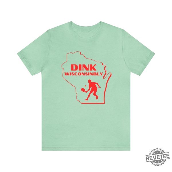 Pickleball Funny Shirt Dink Wisconsinbly Pickleball T Shirt Wisconsin Pickleball Shirt Drink Wisconsinbly Shirt revetee 5