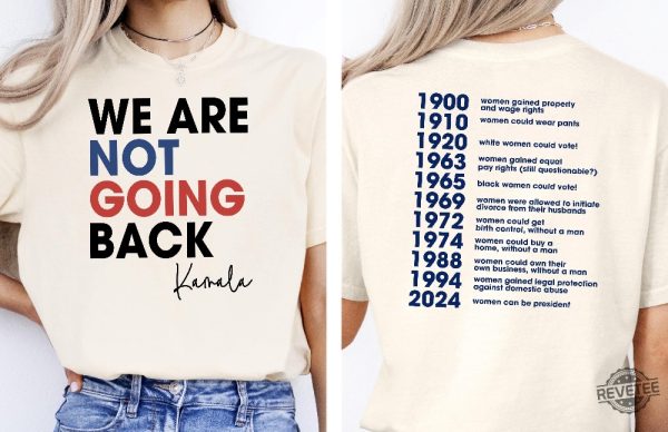 We Are Not Going Back Shirt Kamala Shirt Feminism Shirt Woman Voter Tee Chronological Woman Tee revetee 1