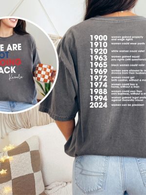 We Are Not Going Back Shirt Kamala Shirt Feminism Shirt Woman Voter Tee Chronological Woman Tee revetee 2