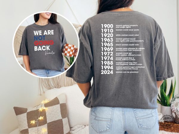 We Are Not Going Back Shirt Kamala Shirt Feminism Shirt Woman Voter Tee Chronological Woman Tee revetee 2