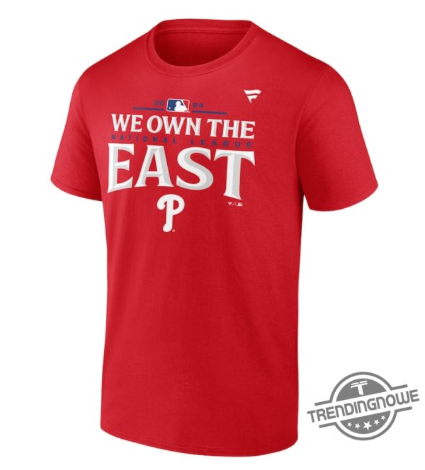 We Own The East Shirt Phillies Shirt Philadelphia Phillies 2024 We Own The Nl East T Shirt trendingnowe 1